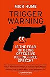 Trigger Warning: Is the Fear of Being Offensive Killing Free Speech?