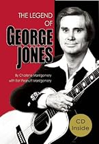 The Legend of George Jones: His Life and Death The Legend of George Jones: His Life and Death