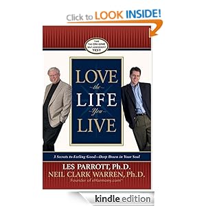 Love the Life You Live: 3 Secrets to Feeling Good--Deep Down in Your Soul Neil Clark Warren
