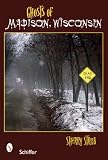 The Ghosts of Madison, Wisconsin