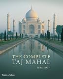 The Complete Taj Mahal: and the Riverfront Gardens of Agra