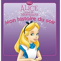 Alice au pays des merveilles MON HISTOIRE DU SOIR