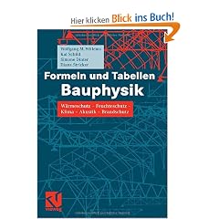 Formeln und Tabellen Bauphysik: W�rmeschutz - Feuchteschutz - Klima  - Akustik - Brandschutz