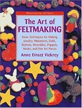 The Art of Feltmaking: Basic Techniques for Making Jewelry, Miniatures, Dolls, Buttons, Wearables, Puppets, Masks and Fine Art Pieces (Watson-Guptill Crafts)
