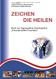Produkt-Bild: Zeichen die heilen: Buch zur Tagung Neue Hom&ouml;opathie "Freunde helfen Freunden"