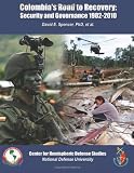 Colombias Road to Recovery: Security and Governance 1982-2010