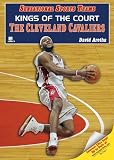 Kings of the Court: The Cleveland Cavaliers (Sensational Sports Teams)