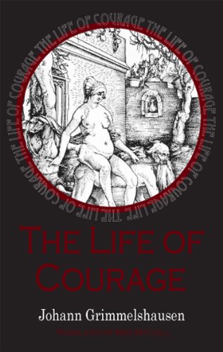 The Life of Courage: The notorious Thief, Whore and Vagabond (Dedalus European Classics)