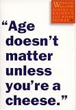 Books : Age Doesn't Matter Unless You're a Cheese