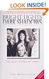 Bright Lights Dark Shadows: The Real Story of "Abba": The Real Story of "Abba"