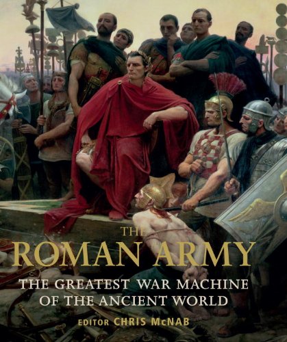 The Roman Army: The Greatest War Machine of the Ancient World (General Military)