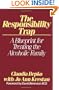 The Responsibility Trap: A Blueprint for Treating the Alcoholic Family