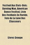 Festival Aux Tats-Unis: Burning Man, American Dance Festival, Liste Des Festivals En Floride, Fte de La Lune Des Chasseurs-