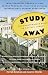 Study Away: The Unauthorized Guide to College Abroad