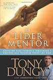 El lider mentor: Secretos para formar a individuos y equipos que triunfan todos los dias (Spanish Edition)