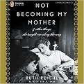 Not Becoming My Mother (And Other Things She Taught Me Along the Way) (Unabridged) (Compact Disc)