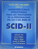 Guia del usuario para la entrevista clinica estructurada para los trastornos de la personalidad del eje II del DSM-IV: SCID-II