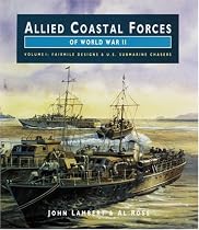 Allied Coastal Forces of World War II: Fairmile Designs and US Submarine Chasers v. 1 (Conway's naval history after 1850)