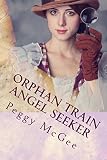 Orphan Train Angel Seeker (Orphan Train Adventures Book 5)