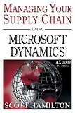 Managing Your Supply Chain using Microsoft Dynamics AX 2009