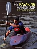 The Kayaking Handbook: A Beginners Guide
