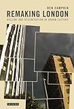 Remaking London : decline and regeneration in urban culture