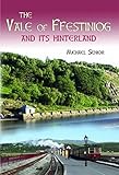 The Vale of Ffestiniog and its hinterland