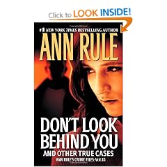 Don't Look Behind You:: Ann Rule's Crime Files #15