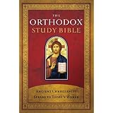 The Orthodox Study Bible: Ancient Christianity Speaks to Today's World