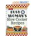 Busy Woman's Slow Cooker Recipes