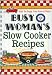 Busy Woman's Slow Cooker Recipes