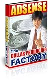 AdSense The Dollar Producing Factory! - Get Paid By Googles Online Advertising Program!