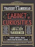 The Thackery T. Lambshead Cabinet of Curiosities: Exhibits, Oddities, Images, and Stories from To…