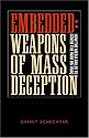 Embedded: Weapons of Mass Deception : How the Media Failed to Cover the War on Iraq