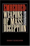 Embedded: Weapons of Mass Deception : How the Media Failed to Cover the War on Iraq