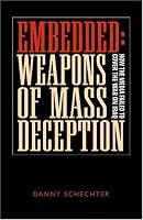 Embedded: Weapons of Mass Deception : How the Media Failed to Cover the War on Iraq