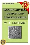 Wood-Carving Design and Workmanship (Illustrated)