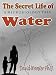 The Secret Life of Water: A Microbiology Tale The Secret Life of Water: A Microbiology Tale