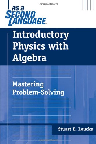 Textbook - Introductory Physics with Algebra as a Second Language: Mastering Problem-Solving