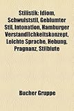 Stilistik: Idiom, Schwulststil, Gebl Mter Stil, Intonation, Hamburger Verst Ndlichkeitskonzept, Leichte Sprache, Hebung, PR Gnanz-