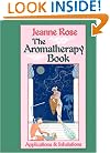 Aromatherapy Book: Inhalations and Applications (Jeanne Rose Herbal Library)