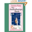 Aromatherapy Book: Inhalations and Applications (Jeanne Rose... by Jeanne Rose