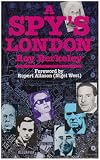 A Spy's London: A Walk Book of 136 Sites in Central London Relating to Spies, Spycatchers & Subversives from More Than a Century of London'Ssecret H (Famous Regiments)