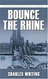 Bounce the Rhine (Spellmount Siegfried Line Series) (Spellmount Siegfried Line Series)