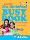 The Children's Busy Book: 365 Creative Learning Games and Activities to Keep Your 6- to 10-Year-Old Busy (Busy Books)