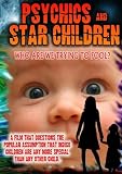 Psychics and Star Children: Who Are We Trying to Fool?