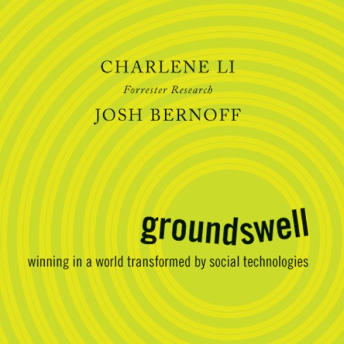 Groundswell: Winning in a World Transformed by Social Technologies (Unabridged)