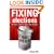 Fixing Elections: The Failure of America's Winner Take All Politics PB