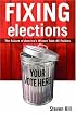 Fixing Elections: The Failure of America's Winner Take All Politics PB