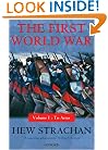 The First World War: Volume I: To Arms (First World War (Oxford Paperback))
